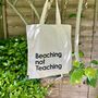 Teacher Beaching Not Teaching Tote, thumbnail 1 of 2