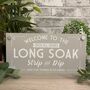 Welcome To The Long Soak Hot Tub Garden Sign, thumbnail 1 of 12