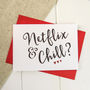 'Netflix And Chill' Valentines Card, thumbnail 1 of 3