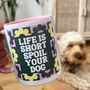 Life Is Short Spoil Your Dog Slogan Mug, thumbnail 1 of 3