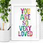 'You Are So Very Loved' Watercolour Typography Print, thumbnail 1 of 1
