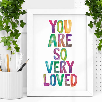 'You Are So Very Loved' Watercolour Typography Print, 2 of 5