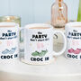 Personalised Funny 'The Party Don't Start' Croc Shoe Mug, thumbnail 1 of 6