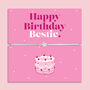 Happy Birthday Bestie Bracelet, thumbnail 1 of 7
