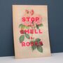 Stop And Smell The Roses Screenprint, Unframed, thumbnail 5 of 8