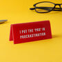 It's A Sign 'I Put The' Red Desk Sign, thumbnail 1 of 2