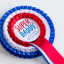 Super Dad Fathers Day Personalised Rosette, thumbnail 6 of 7