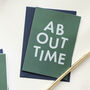 'About Time' Funny Wedding And Engagement Card, thumbnail 1 of 5