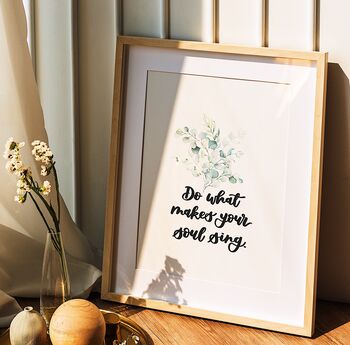 Do What Makes Your Soul Sing Inspirational Print, 3 of 8