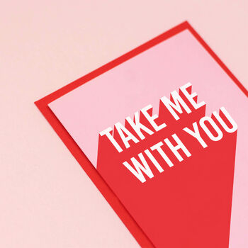 'Take Me With You' Funny Leaving Card, 3 of 4