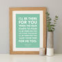 'I'll Be There For You' Song Lyrics Print, thumbnail 5 of 12
