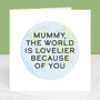 You Make The World Lovelier Mother's Day Card, thumbnail 3 of 3