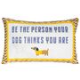 Be The Person Your Dog Thinks You Are Pillow, thumbnail 1 of 4