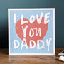 I Love You Daddy Father's Day Card, thumbnail 2 of 3