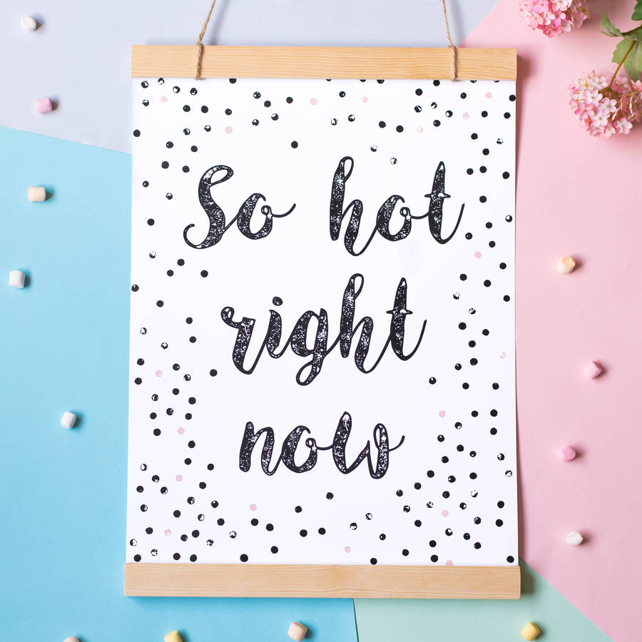 So Hot Right Now A3 Print By Iamia Notonthehighstreet