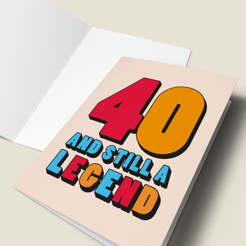 '40 And Still A Legend' Birthday Card, 4 of 4