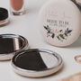 Personalised Bride To Be Luxury Round Pocket Mirror, thumbnail 3 of 6