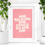 'She Believed She Could So She Did' Inspirational Print, thumbnail 1 of 2