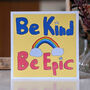 Be Kind Be Epic Card, thumbnail 2 of 4