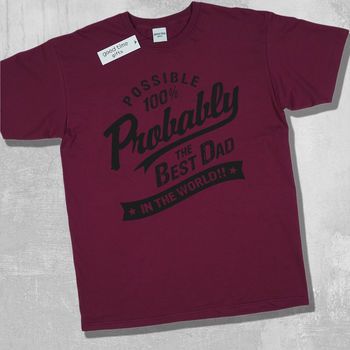 'Probably The Best Dad In The World' T Shirt, 7 of 12