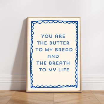 A4 Typography Print You Are Butter To My Bread And The Breath To My Life, 2 of 5