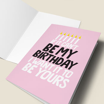 'If It Cant Be My' Birthday Card, 4 of 4