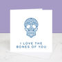 Love The Bones Of You Skull Valentine's Day Card, thumbnail 2 of 3