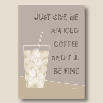Just Give Me An Iced Coffee Print, 8 of 9