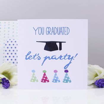 'You Graduated, Let's Party' Graduation Card, 3 of 5