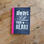 Always Follow Your Heart A6 Notebook, thumbnail 3 of 6
