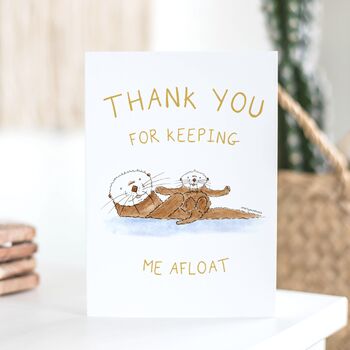 'Keeping Me Afloat' Otter Thank You Card, 5 of 5