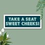 Take A Seat Sweet Cheeks Framed Typography Print, thumbnail 9 of 12