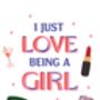 I Just Love Being A Girl T Shirt, thumbnail 3 of 3