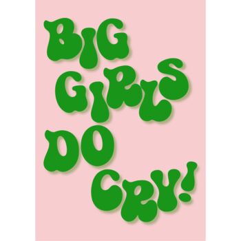 Big Girls Do Cry Print, 2 of 2