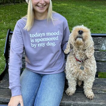 Todays Mood Is Sponsored By My Dog Sweatshirt, 4 of 7