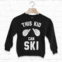This Kid Can Ski Children's Skiing Slogan Sweatshirt, thumbnail 3 of 4