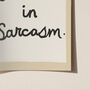 Fluent In Sarcasm Funny Print, thumbnail 6 of 11