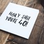 Funny 40th Birthday Card 'Holy Shit You're 40!', thumbnail 3 of 4
