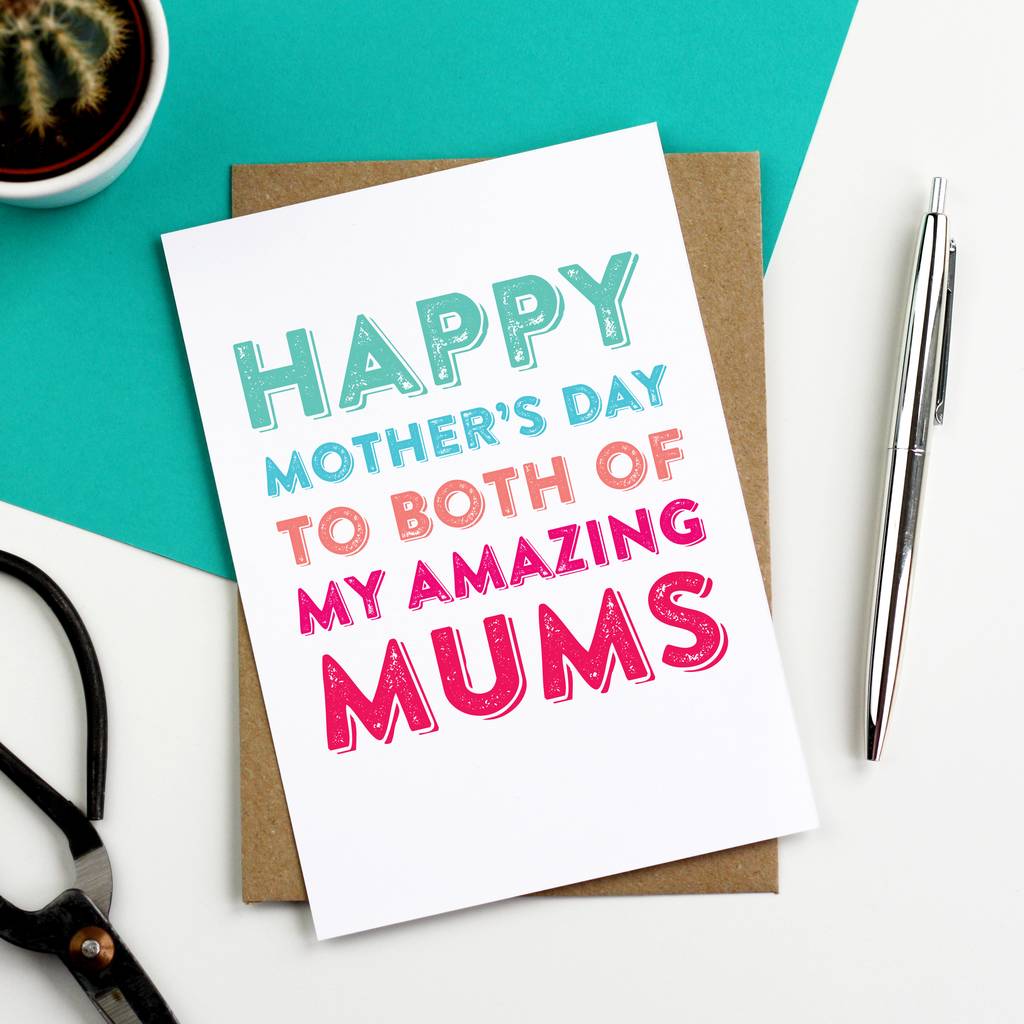 Happy Mother's Day To Both Of My Amazing Mums Card By Do You Punctuate ...