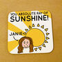 Personalised You Absolute Ray Of Sunshine Coaster, thumbnail 1 of 2