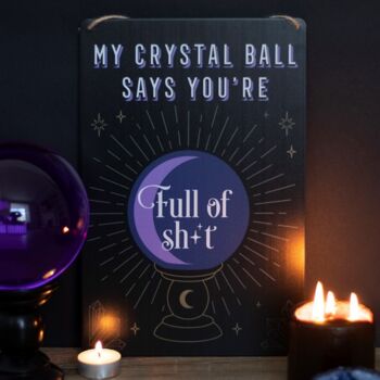 My Crystal Ball Says… Metal Sign, 2 of 2