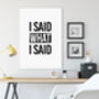 I Said What I Said, Black And White Typography Print, thumbnail 3 of 3