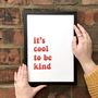 'It's Cool To Be Kind' Fun Typography Print, thumbnail 3 of 6