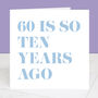 60 Is So Ten Years Ago 70th Birthday Card, thumbnail 1 of 4