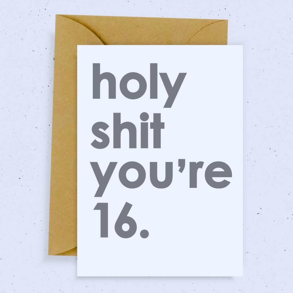 'Holy Shit You're 16' Birthday Card, 1 of 2