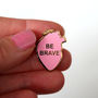 Be Brave Enamel Heart Pin Badge, thumbnail 7 of 11
