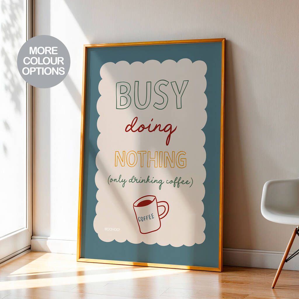 Busy Doing Nothing, Only Drinking Coffee Print, Two Colour Options, 1 of 12