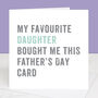 From Your Favourite Daughter Father's Day Card, thumbnail 3 of 6