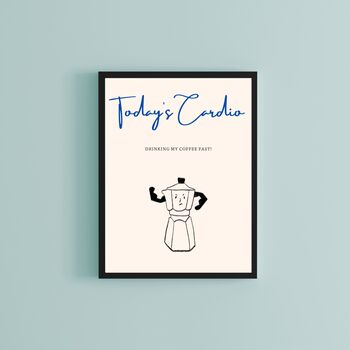 A4 Print, Today's Cardio, Drinking My Coffee Fast, 4 of 5