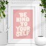 Be Kind To Yourself Inspirational Typography Print, thumbnail 1 of 2